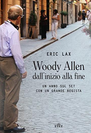 Woody Allen dall'inizio alla fine: Un anno sul set con un grande regista